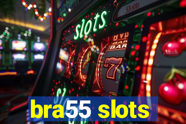 bra55 slots