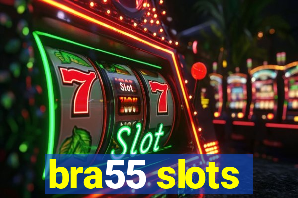 bra55 slots