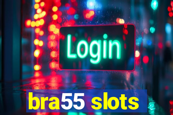 bra55 slots