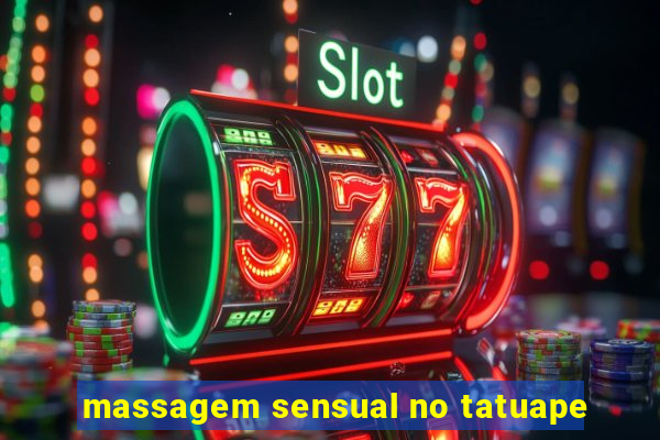 massagem sensual no tatuape