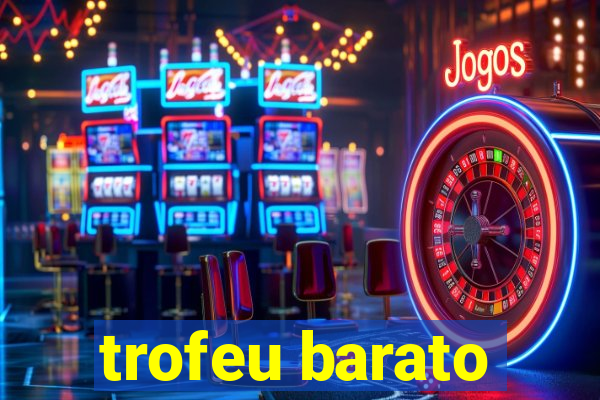 trofeu barato