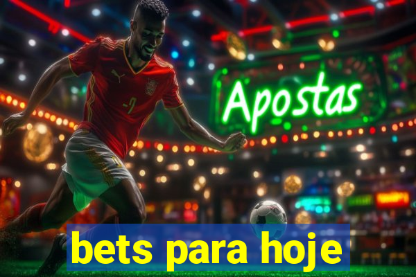 bets para hoje