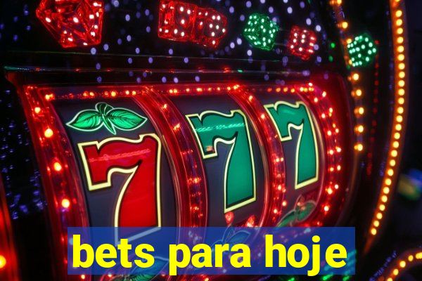 bets para hoje