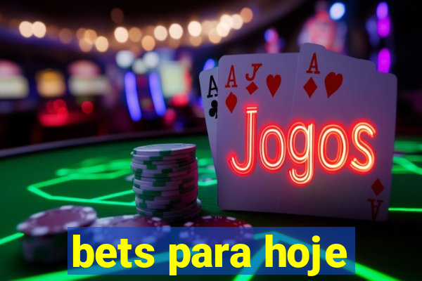 bets para hoje