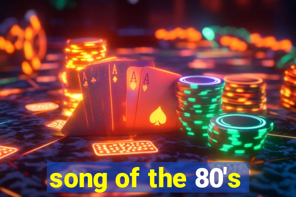 song of the 80's