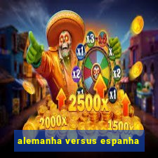 alemanha versus espanha