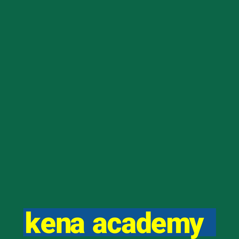 kena academy