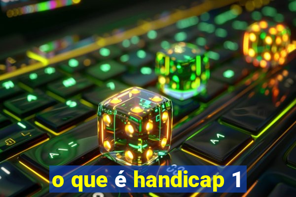 o que é handicap 1