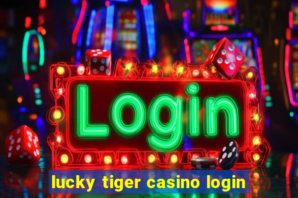 lucky tiger casino login