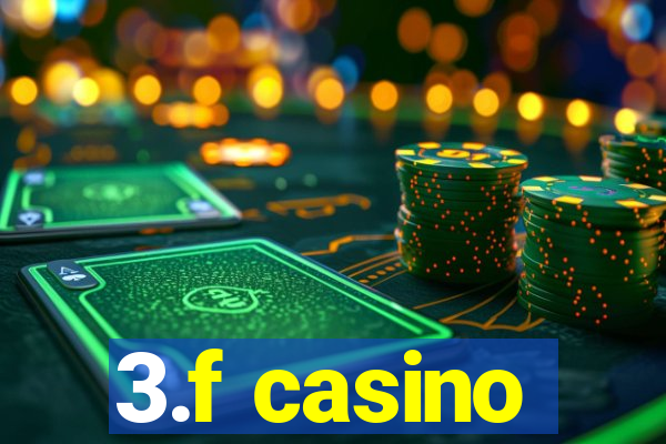 3.f casino