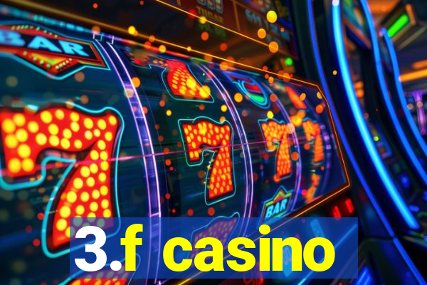 3.f casino