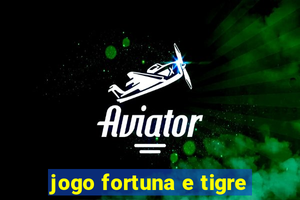 jogo fortuna e tigre