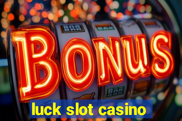 luck slot casino