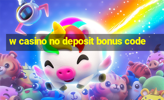 w casino no deposit bonus code