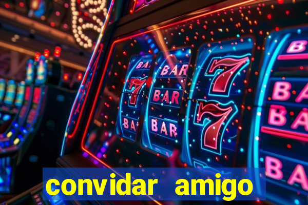 convidar amigo estrela bet