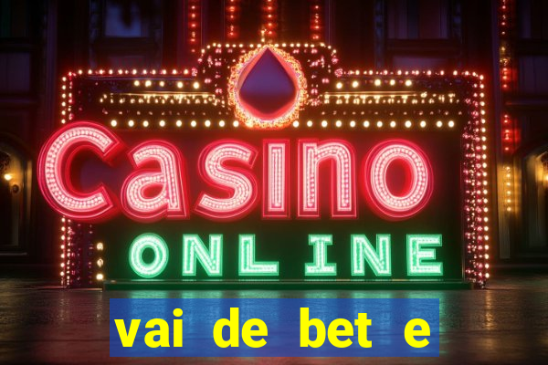 vai de bet e esporte da sorte