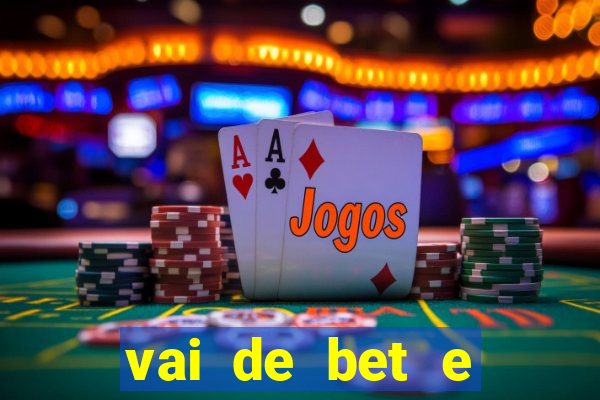 vai de bet e esporte da sorte