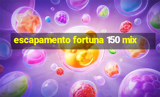 escapamento fortuna 150 mix