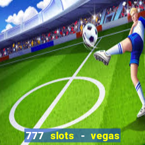 777 slots - vegas casino slot