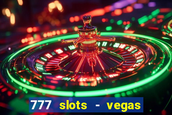 777 slots - vegas casino slot