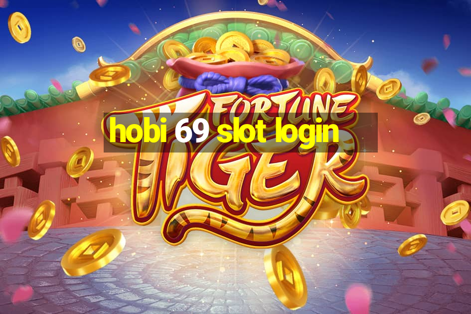 hobi 69 slot login