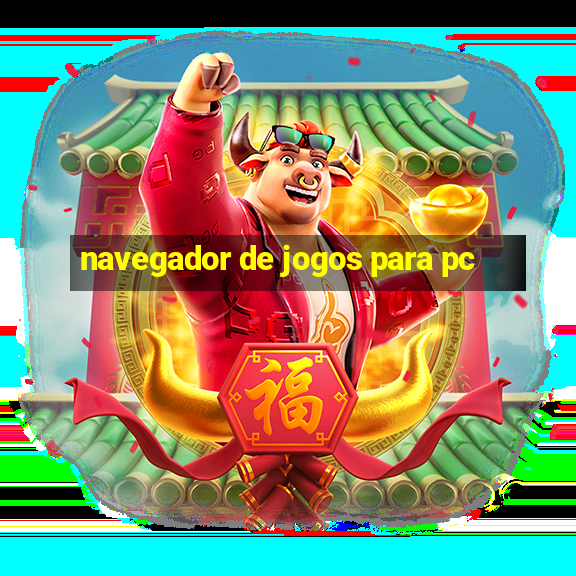 navegador de jogos para pc