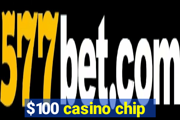 $100 casino chip