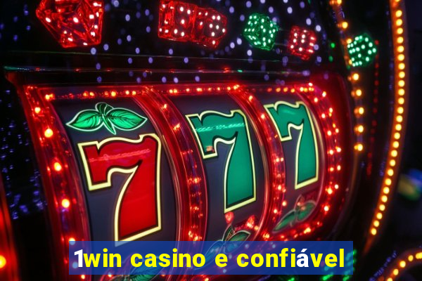 1win casino e confiável