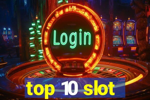 top 10 slot