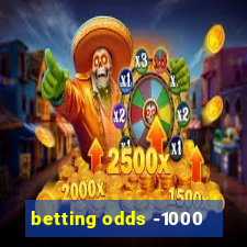 betting odds -1000