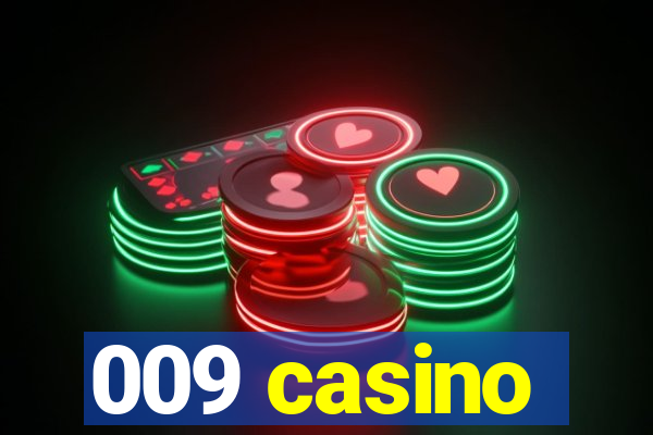 009 casino