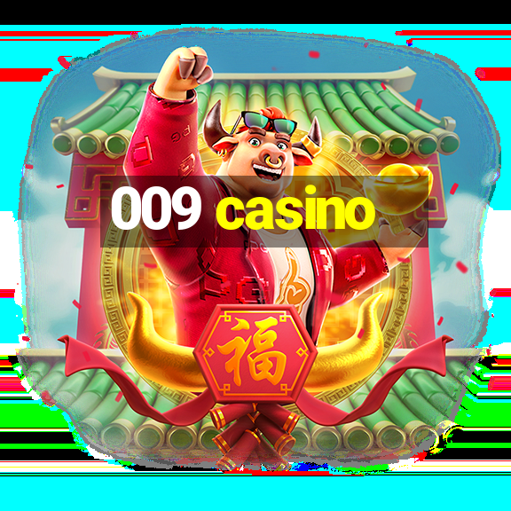 009 casino