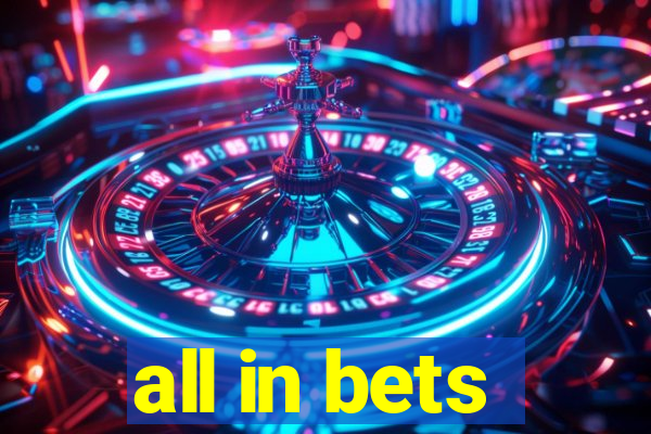 all in bets