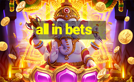 all in bets