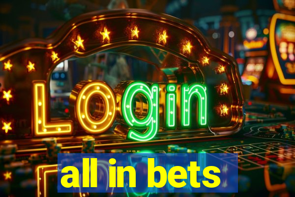 all in bets