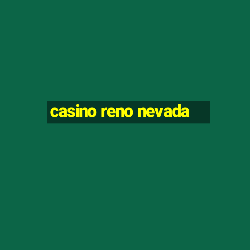 casino reno nevada