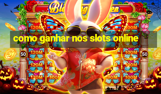 como ganhar nos slots online