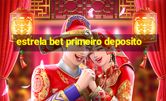 estrela bet primeiro deposito