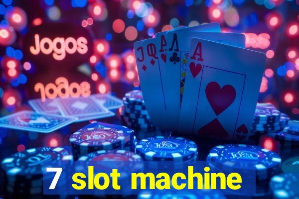 7 slot machine