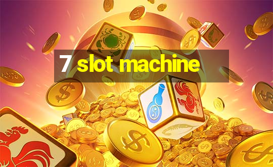 7 slot machine