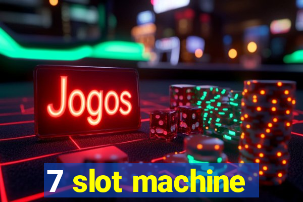 7 slot machine