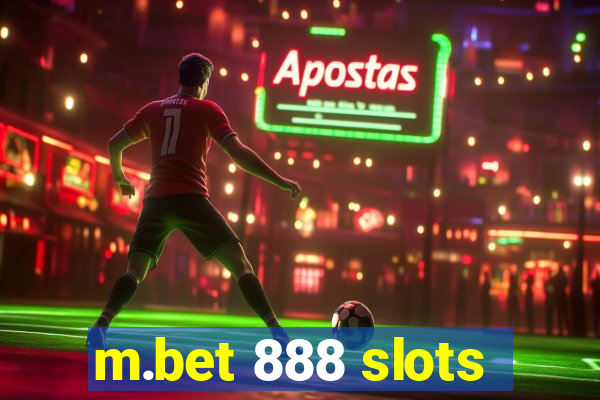 m.bet 888 slots