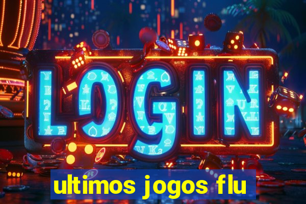 ultimos jogos flu