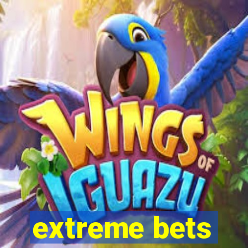 extreme bets