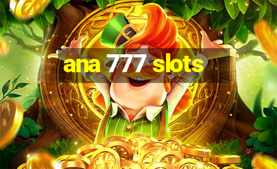 ana 777 slots