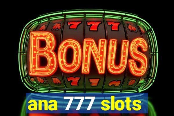 ana 777 slots