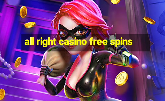 all right casino free spins