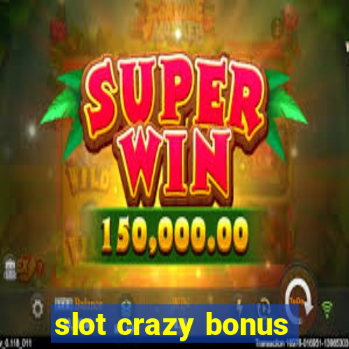 slot crazy bonus