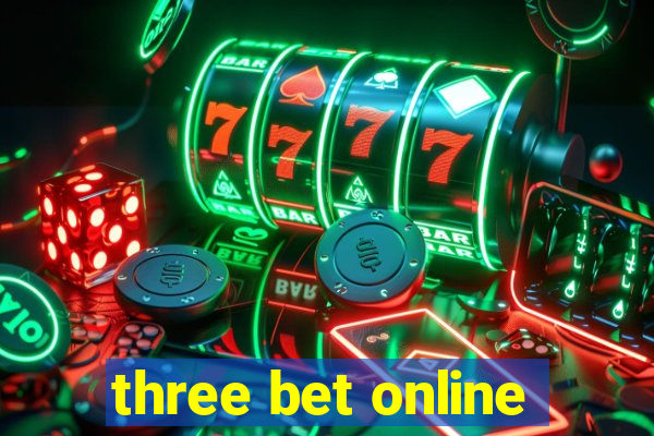 three bet online