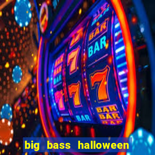 big bass halloween slot demo